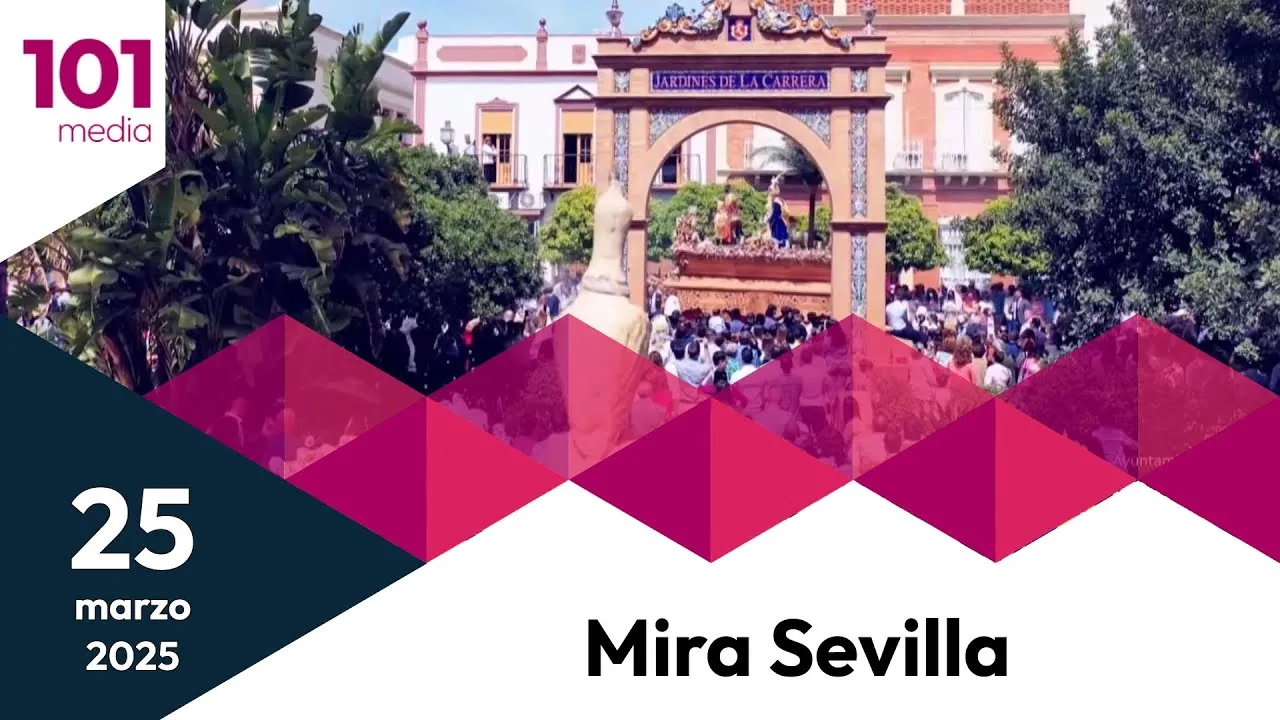 ️Mira Sevilla | La vida social, cultural, deportiva y cofrade de Sevilla | 25 de marzo