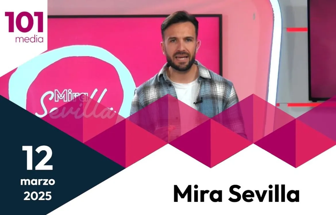 ️Mira Sevilla | La vida social, cultural, deportiva y cofrade de Sevilla | 12 de marzo